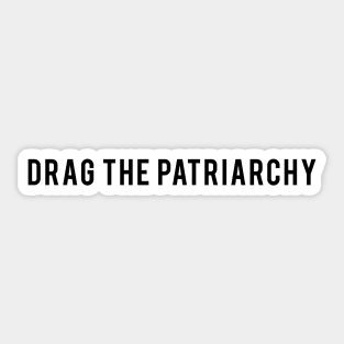 Drag the Patriarchy Sticker